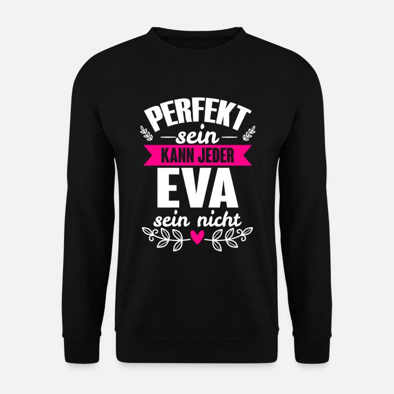 Eva - Perfekt Sein Kann Jeder Eva Nicht - Unisex Pullover - Schwarz