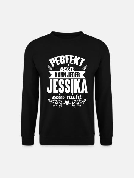 Jessika - Perfekt Sein Kann Jeder Jessika Nicht - Unisex Pullover - Schwarz