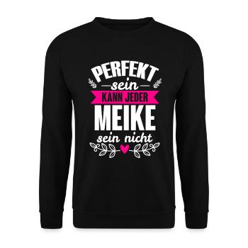 Meike - Perfekt Sein Kann Jeder Meike Nicht - Unisex Pullover - Schwarz - Vorne - Alina (178cm) & Michal (187cm)