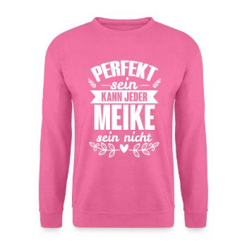 Meike - Perfekt Sein Kann Jeder Meike Nicht - Unisex Pullover - Pink - Vorne