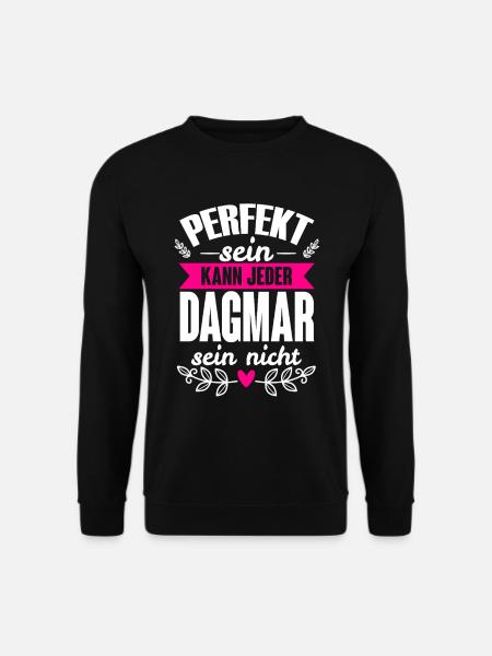 Dagmar - Perfekt Sein Kann Jeder Dagmar Nicht - Unisex Pullover - Schwarz