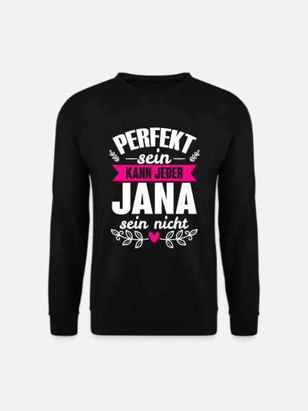 Jana - Perfekt Sein Kann Jeder Jana Nicht - Unisex Pullover - Schwarz