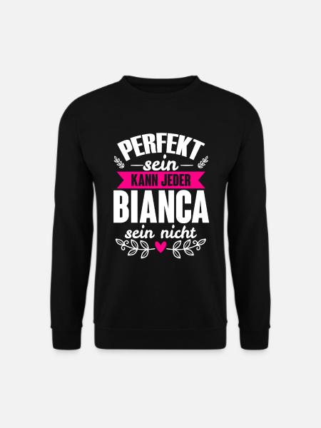 Bianca - Perfekt Sein Kann Jeder Bianca Nicht - Unisex Pullover - Schwarz