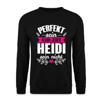 Heidi - Perfekt Sein Kann Jeder Heidi Sein Nicht - Unisex Pullover - Schwarz - Vorne - Alina (178cm) & Michal (187cm)