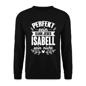 Isabell - Perfekt Sein Kann Jeder Isabell Nicht - Unisex Pullover - Schwarz - Vorne - Alina (178cm) & Michal (187cm)
