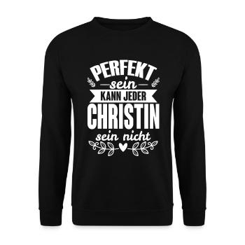 Christin - Perfekt Sein Kann Jeder Christin Nicht - Unisex Pullover - Schwarz - Vorne - Alina (178cm) & Michal (187cm)