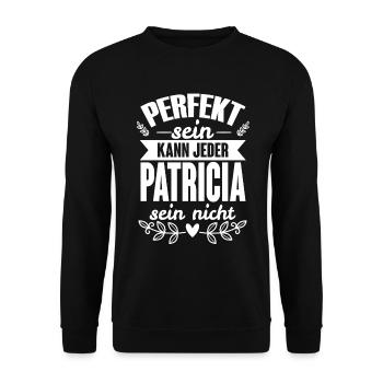 Patricia - Perfekt Sein Kann Jeder Patricia Nicht - Unisex Pullover - Schwarz - Vorne - Alina (178cm) & Michal (187cm)