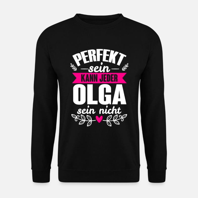 Olga - Perfekt Sein Kann Jeder Olga Sein Nicht - Unisex Pullover - Schwarz