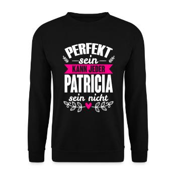 Patricia - Perfekt Sein Kann Jeder Patricia Nicht - Unisex Pullover - Schwarz - Vorne - Alina (178cm) & Michal (187cm)