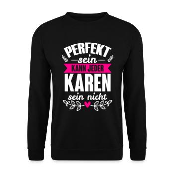 Karen - Perfekt Sein Kann Jeder Karen Sein Nicht - Unisex Pullover - Schwarz - Vorne - Alina (178cm) & Michal (187cm)