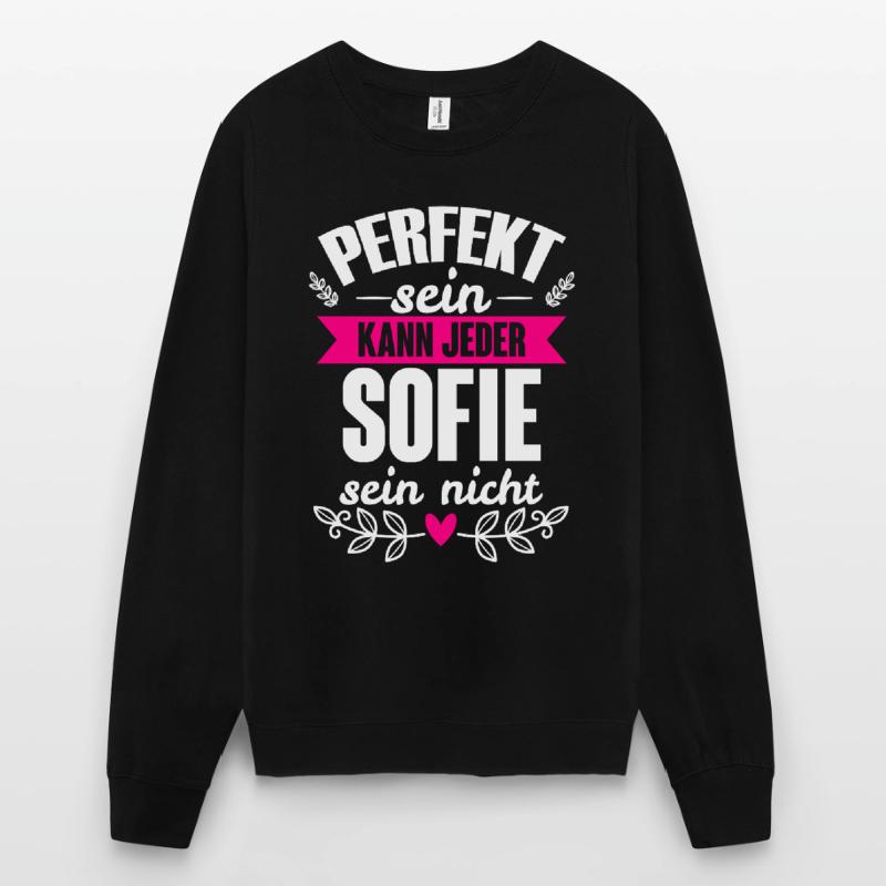 Sofie Perfekt Sein Kann Jeder Sofie Sein Nicht Unisex Pullover