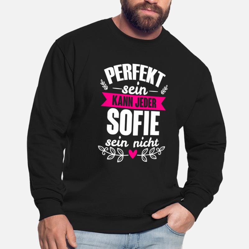 Sofie Perfekt Sein Kann Jeder Sofie Sein Nicht Unisex Pullover