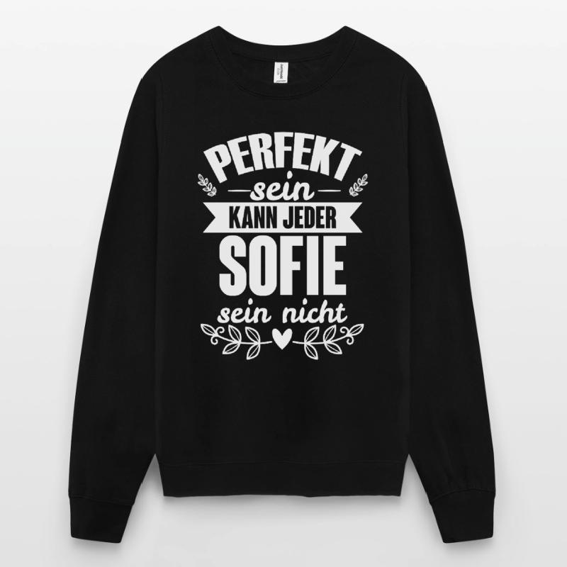 Sofie Perfekt Sein Kann Jeder Sofie Sein Nicht Unisex Pullover