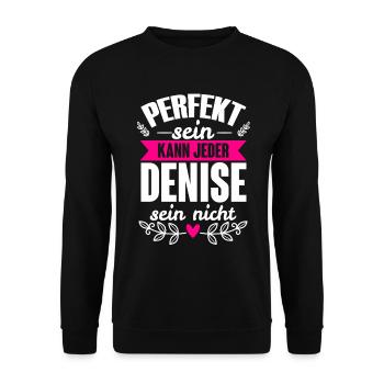 Denise Perfekt Sein Kann Jeder Denise Sein Nicht - Unisex Pullover - Schwarz - Vorne - Alina (178cm) & Michal (187cm)