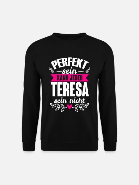 Teresa - Perfekt Sein Kann Jeder Teresa Sein Nicht - Unisex Pullover - Schwarz