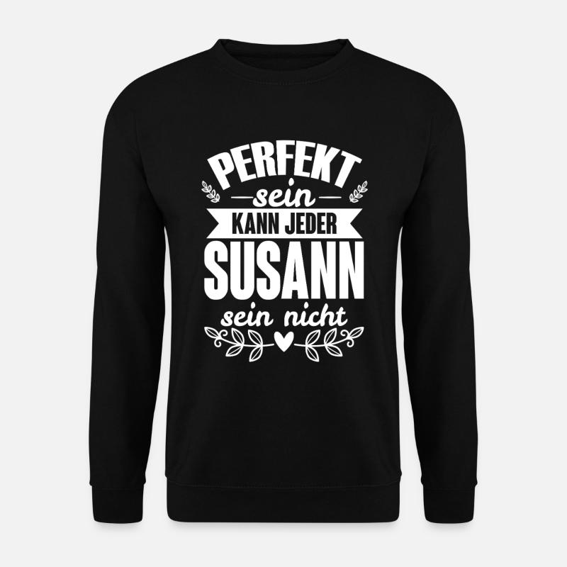 Susann - Perfekt Sein Kann Jeder Susann Sein Nicht - Unisex Pullover - Schwarz