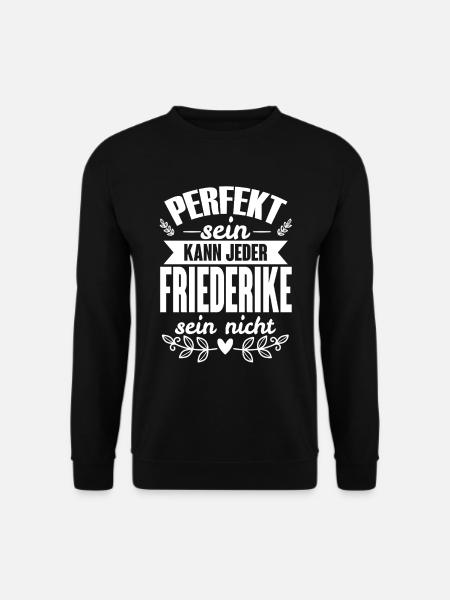 Friederike Perfekt Kann Jeder Friederike Nicht - Unisex Pullover - Schwarz