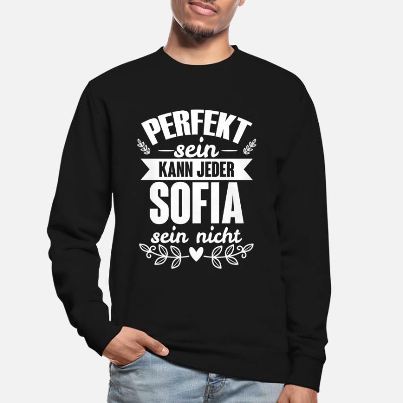 Sofia - Perfekt Sein Kann Jeder Sofia Sein Nicht Unisex Pullover