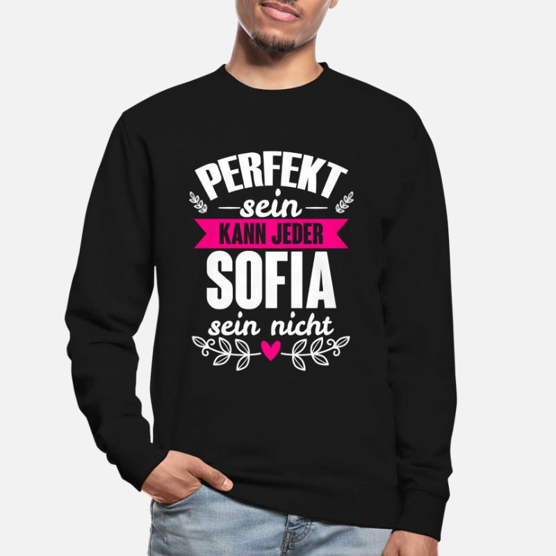 Sofia - Perfekt Sein Kann Jeder Sofia Sein Nicht Unisex Pullover