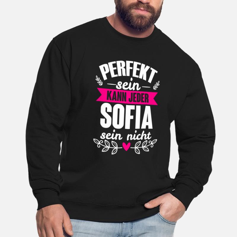 Sofia - Perfekt Sein Kann Jeder Sofia Sein Nicht Unisex Pullover