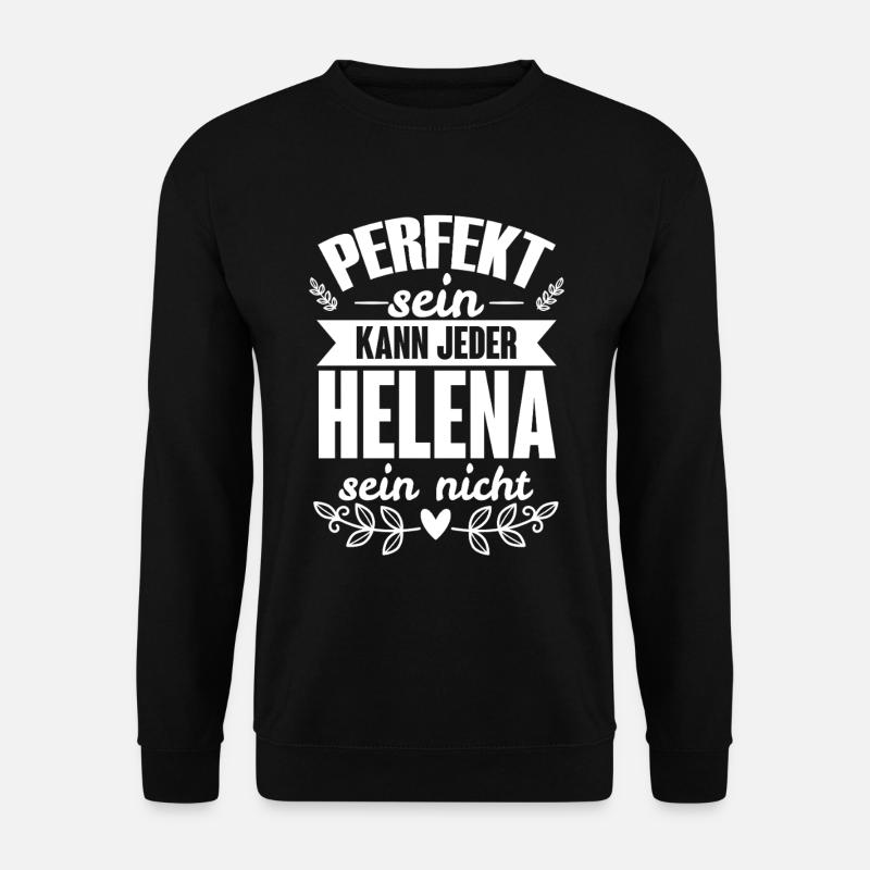 Helena - Perfekt Sein Kann Jeder Helena Sein Nicht - Unisex Pullover - Schwarz