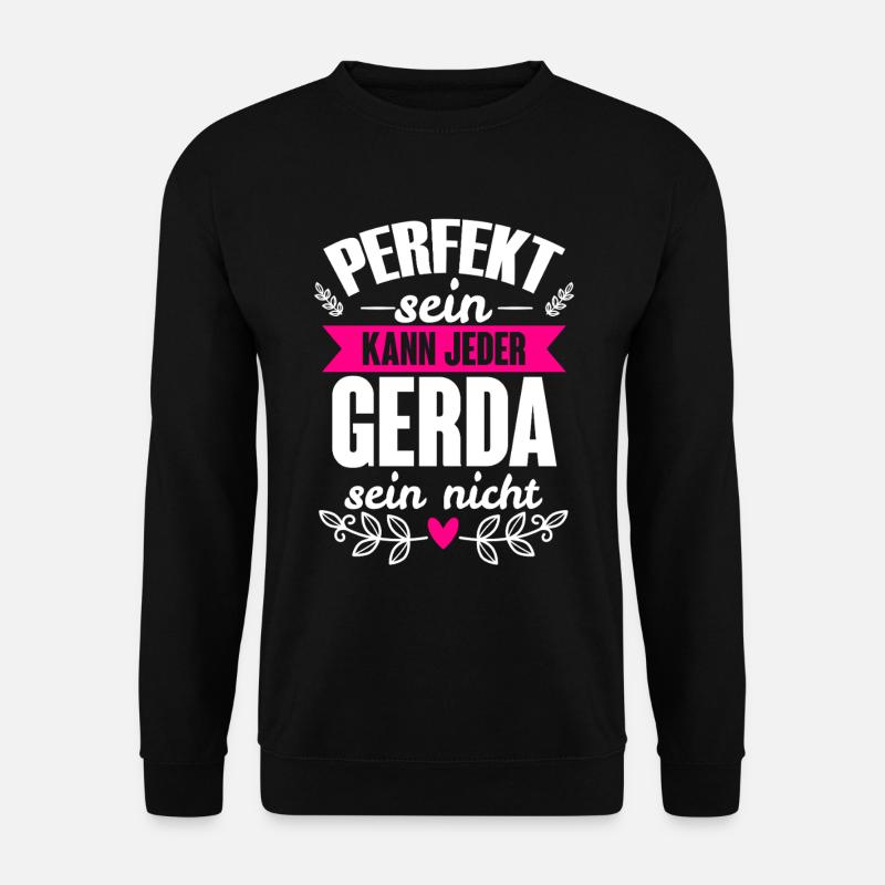 Gerda - Perfekt Sein Kann Jeder Gerda Sein Nicht - Unisex Pullover - Schwarz