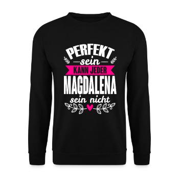 Magdalena -Perfekt Sein Kann Jeder Magdalena Nicht - Unisex Pullover - Schwarz - Vorne - Alina (178cm) & Michal (187cm)