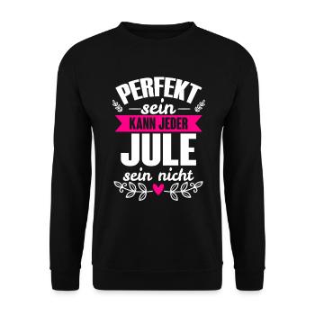 Jule - Perfekt Sein Kann Jeder Jule Sein Nicht - Unisex Pullover - Schwarz - Vorne - Alina (178cm) & Michal (187cm)