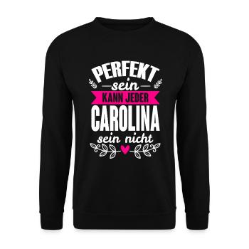 Carolina - Perfekt Sein Kann Jeder Carolina Nicht - Unisex Pullover - Schwarz - Vorne - Alina (178cm) & Michal (187cm)