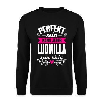 Ludmilla - Perfekt Sein Kann Jeder Ludmilla Nicht - Unisex Pullover - Schwarz - Vorne - Alina (178cm) & Michal (187cm)