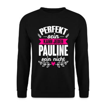 Pauline - Perfekt Sein Kann Jeder Pauline Nicht - Unisex Pullover - Schwarz - Vorne - Alina (178cm) & Michal (187cm)