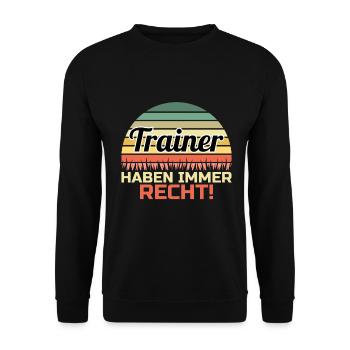 Trainer Haben Immer Recht Lustiges Coach T-Shirt - Unisex Pullover - Schwarz - Vorne - Alina (178cm) & Michal (187cm)