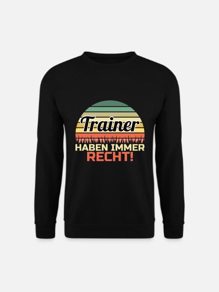 Trainer Haben Immer Recht Lustiges Coach T-Shirt - Unisex Pullover - Schwarz