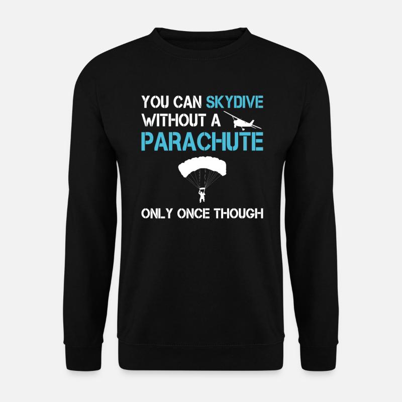 Skydiver Skydiving Skydiver Funny - Unisex Sweatshirt - black