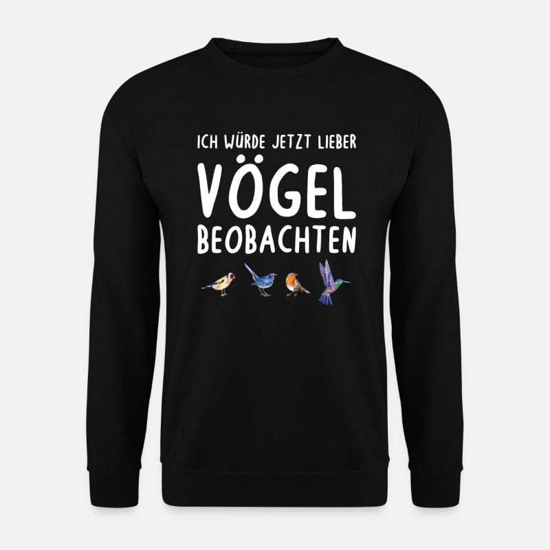 Ich Würde Jetzt Lieber Vögel Beobachten Vogel - Unisex Pullover - Schwarz