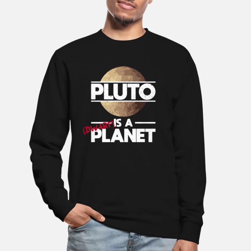 Pluto Is A (Dwarf) Planet - Pluto Planet Space Unisex Sweatshirt