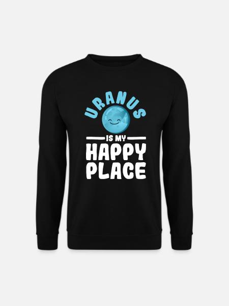 Uranus Is My Happy Place - Uranus Planet Weltraum - Unisex Pullover - Schwarz