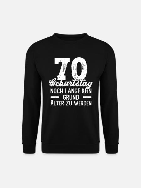 70 Geburtstag - Lange Kein Grund Älter Zu Werden - Unisex Pullover - Schwarz