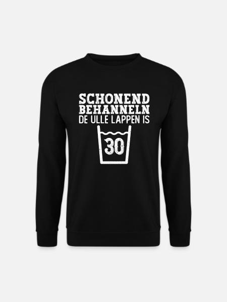 30 Geburtstag Plattdeutsch Lustig Norddeutsch - Unisex Pullover - Schwarz