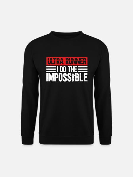 Ultra Runner I Do The Impossible - Ultramarathon - Unisex Sweatshirt - black