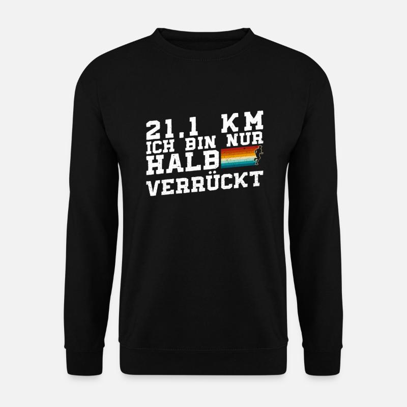 21,1 Km Ich Bin Nur Halb Verrückt - Halbmarathon - Unisex Pullover - Schwarz