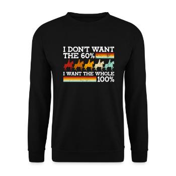 Je ne veux pas les 60 %, je veux la totalité des 100 % - - Sweat-shirt Unisexe - noir - Devant - Alina (178cm) & Michal (187cm)