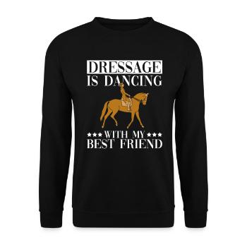Dressage is dancing with my best friend - - Unisex Sweatshirt - black - Front - Alina (178cm) & Michal (187cm)