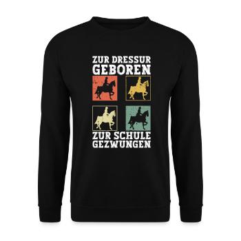 Zur Dressur Geboren Zur Schule Gezwungen Reiten - Unisex Pullover - Schwarz - Vorne - Alina (178cm) & Michal (187cm)