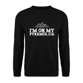 I'm on my pyramid, okay? - Egyptian - Unisex Sweatshirt - black - Front - Alina (178cm) & Michal (187cm)