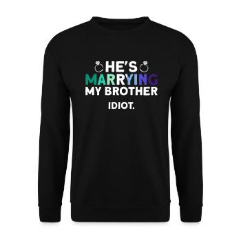 Il épouse mon frère. Idiot. - Homosexuel - Sweat-shirt Unisexe - noir - Devant - Alina (178cm) & Michal (187cm)
