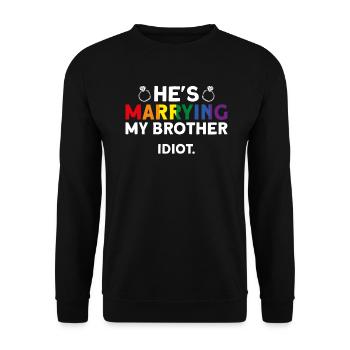 He marries my brother. Idiot - Gay - Unisex Sweatshirt - black - Front - Alina (178cm) & Michal (187cm)