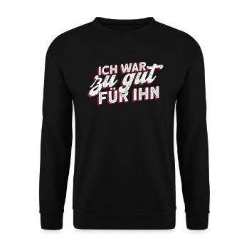 Ich War Zu Gut Für Ihn - Scheidungsparty Scheidung - Unisex Pullover - Schwarz - Vorne - Alina (178cm) & Michal (187cm)