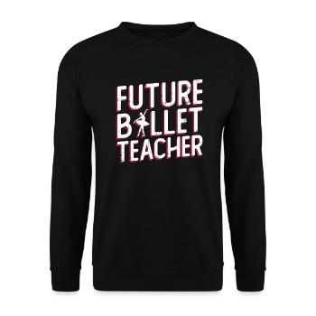 Future Ballet Teacher Ballet Dancer Ballet - Unisex Sweatshirt - black - Front - Alina (178cm) & Michal (187cm)