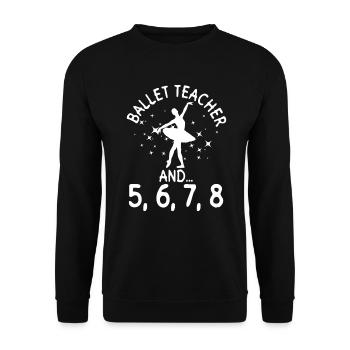 Ballet teacher and... 5, 6, 7, 8 - Ballet dancers - Unisex Sweatshirt - black - Front - Alina (178cm) & Michal (187cm)